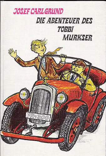Grund, Josef Carl: Die Abenteuer des Tobbi Murkser. 