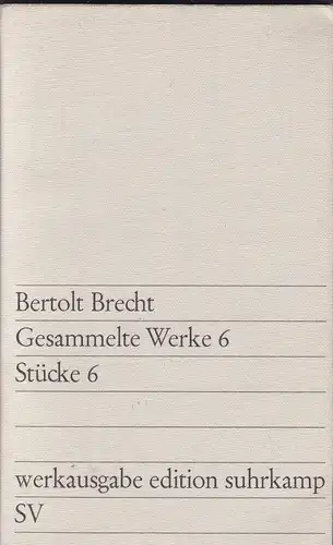 Brecht, Berthold: Gesammelte Werke 6  Stücke 6. 