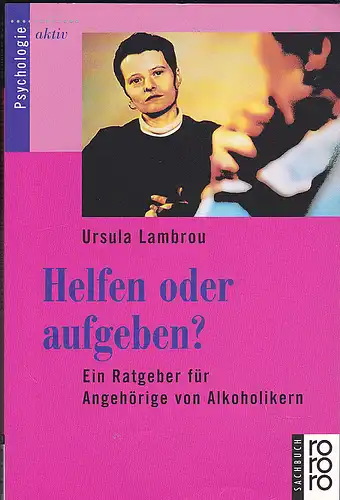 Lambrou, Ursula: Helfen oder aufgeben? Ein Ratgeber für Angehörige von Alkoholikern. 