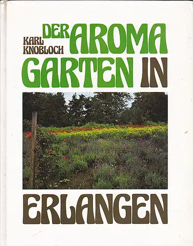 Knobloch, Karl: Der Aromagarten in Erlangen. 