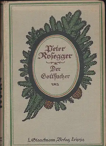 Rosegger, Peter: Der Gottsucher. Ein Roman aus dunkler Zeit. 