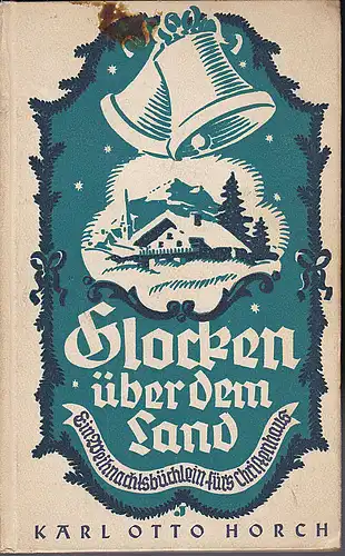 Horch, Karl Otto: Glocken über dem Land. Ein Advents- und Weihnachtsbuch fürs Christenhaus. 