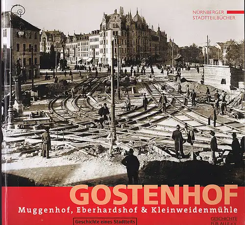 Bielefeldt, Katrin et Al: Gostenhof, Muggenhof, Eberhardshof & Kleinweidenmühle: Geschichte eines Stadtteils. 