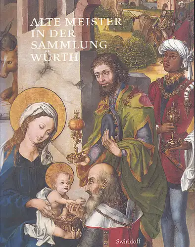 Brey, Norbert (Katalogkoordination): Alte Meister. Der ehemals Fürstlich Fürstenbergische Bilderschath in der Sammlung Würth. 