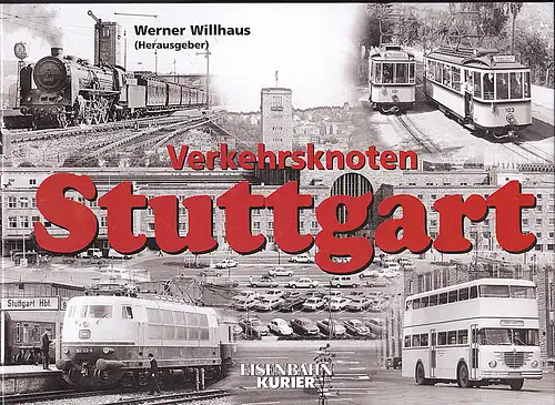 Willhaus, Werner (Hrsg): Verkehrsknoten Stuttgart. 