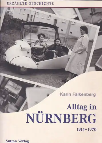 Falkenberg Karin: Alltag in Nürnberg 1914-1970. Bürger erzählen aus ihrem Leben. 