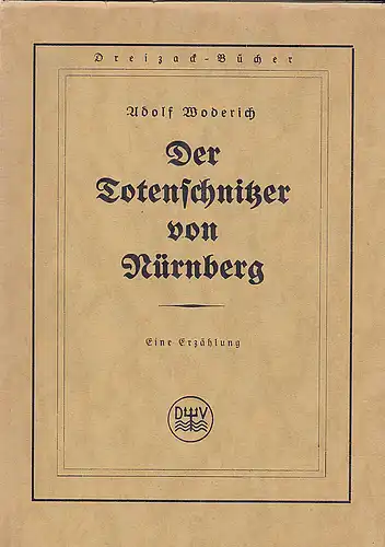 Woderich, Adolf: Der Totenschnitzer von Nürnberg. Eine Erzählung. 