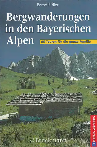 Riffler, Bernd: Bergwanderungen in den Bayerischen Alpen. 60 Touren für die ganze Familie. 