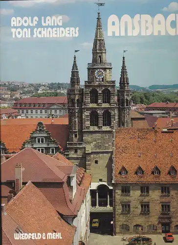 Lang, Adolf (Texte) und Schneiders, Toni (Fotografien): Ansbach. Ein Stadtbuch mit 124 Bildern. 