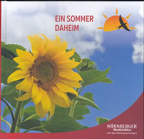 Nürnberger Nachrichten (Hrsg): Ein Sommer daheim - Spannende & Interessante Geschichten aus der Heimat. 