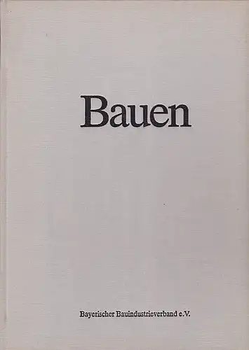 Bayerischer Bauindistrieverband e.V. (Hrsg): Bauen heißt Geschichte in die Landschaft schreiben. 