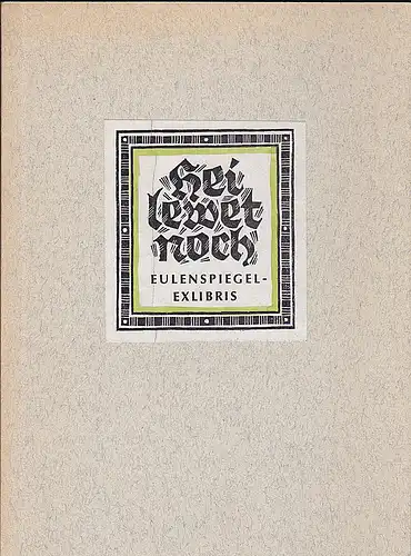 Förderkreis Berufsbildung Druck e.V.Hanau-Steinheim (Hrsg): Hei lewet noch. Eulenspiegel-Exlibris. Für den Sammler Otto Holl in Braunschweig geschaffene Eulenspiegel-Exlibris. 