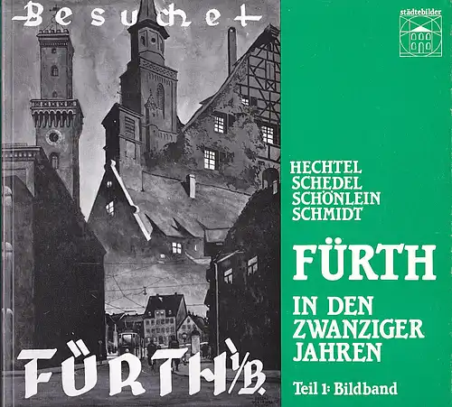 Hechtel, Susanne, Schedel, Benno, et Al: Fürth in den zwanziger Jahren: Band 1: Bildband. 