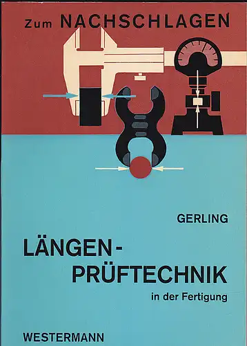 Gerling, Heinrich: Längenprüftechnik - in der Fertigung. 