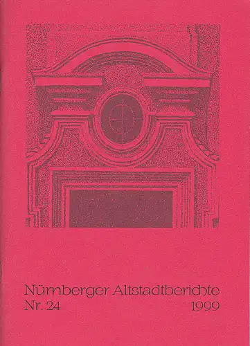 Altstadtfreunde Nürnberg: Nürnberger Altstadtberichte Nr. 24, 1999. 