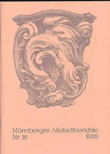 Altstadtfreunde Nürnberg: Nürnberger Altstadtberichte Nr. 18, 1993. 
