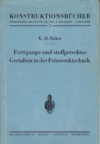 Sieker, Karl-Heinz: Fertigungs- und stoffgerechtes Gestalten in der Feinwerktechnik. 