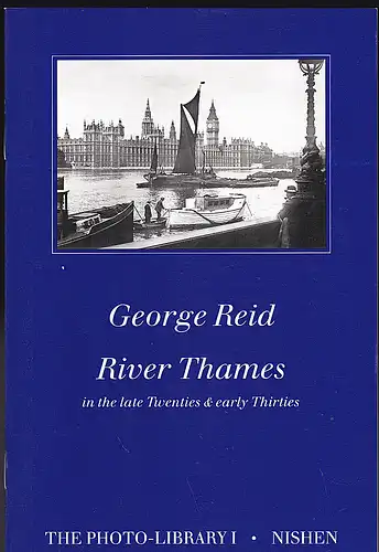 Seaborne, Mike (Ed), Ellmers, Chris (Text): George Reid: River Thames in the late Twenties & Early Thirties. 