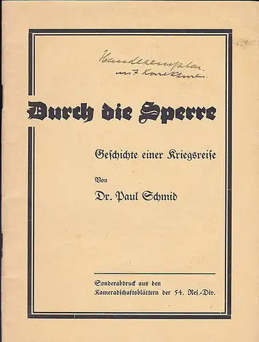 Schmid, Paul: Durch die Sperre. Geschichte einer Kriegsreise. Sonderabdruck aus den Kameradschaftsblättern der 54. Reserve-Division. 