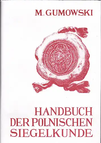 Gumowski, Marian: Handbuch der polnischen Siegelkunde. 