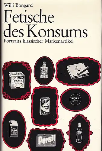 Bongard, Willi: Fetische des Konsums. Portraits klassischer Markenartikel. 
