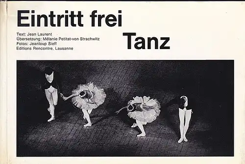 Laurent, Jean (Text) und Sieff, Jeanloup (Fotos): Eintritt frei. Tanz. 