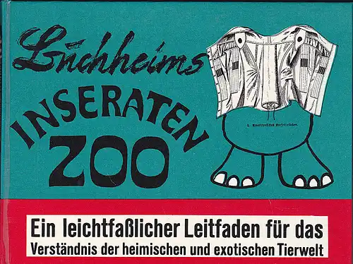 Buchheim (Hrsg.): Buchheims Inseraten-Zoo. Ein leichtfaßlicher Leitfaden für das Verständnis der heimischen und exotischen Tierwelt. 
