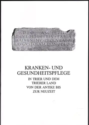 Cüppers, H: Kranken- und Gesundheitspflege in Trier und dem Trierer Land von der Antike bis zur Neuzeit. 