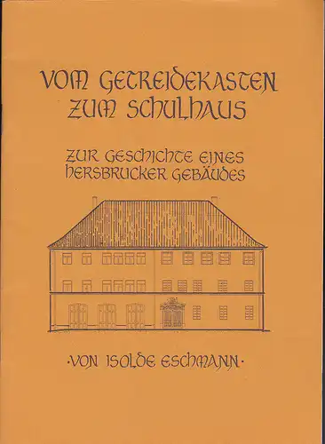 Eschmann, Isolde: Vom Getreidekasten zum Schulhaus: Zur Geschichte eines Hersbrucker Gebäudes. 
