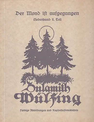 Wülfing, Sulamith: Der Mond ist aufgegangen, Liederband Teil 2 - Sechs Lieder. 