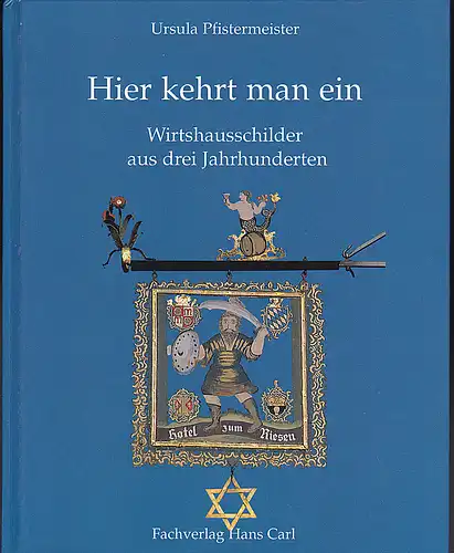 Pfistermeister, Ursula: Hier kehrt man ein :  Wirtshausschilder aus drei Jahrhunderten. 