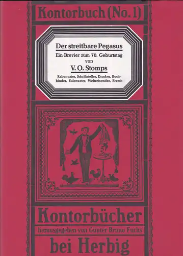 Fuchs, Günter Bruno (Hrsg.): Der streitbare Pegasus: Ein Brevier zum 70. Geburtstag von V. O. Stomps. Rabenvater, Schriftsteller, Drucker, Buchbinder, Eulenvater, Weltreisender, Eremit. 