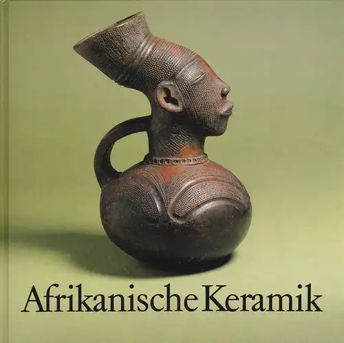 Stößel, Arnulf: Afrikanische Keramik. Traditionelle Handwerkskunst südlich der Sahara. 