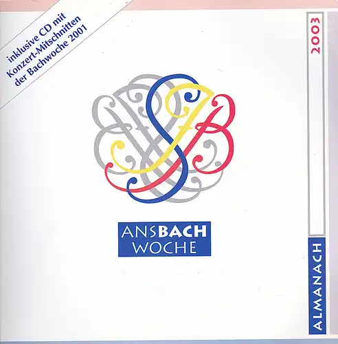 Bachwoche Ansbach (Hrsg): AnsBach Woche 2003 Almanach: Weltmusik Bach. 