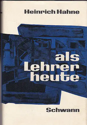 Hahne, Heinrich: Als Lehrer heute. 