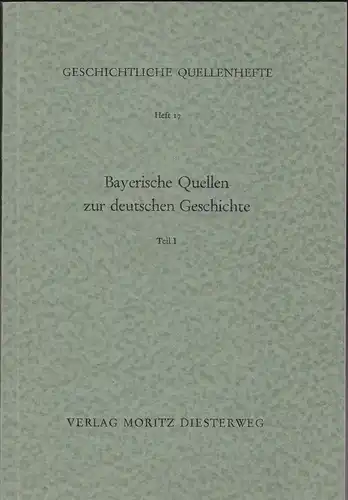 Meier, Rudolf  und Weber, Albrecht (Hrsg.): Bayerische Quellen zur deutschen Geschichte - Teil 1:  Aus der Zeit der Römer, des Herzogtums und des Kurfürstentums (15 v. - 1799 n. Chr.). 