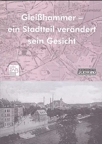 Geschichte für Alle e.V: Gleisshammer - Ein Stadtteil verändert sein Gesicht. 