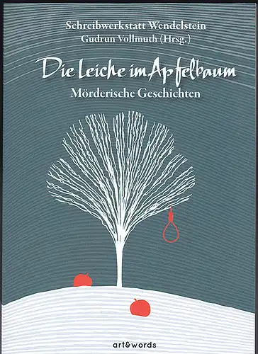 Vollmuth, Gudrun (Hrsg): Die Leiche im Apfelbaum Mörderische Geschichten. 