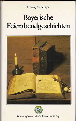 Auberger, Georg: Bayerische Feierabendgeschichten - Wie sie der Anderl und der Branabes erzählten. 