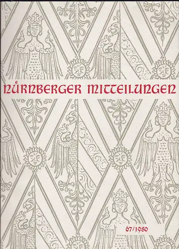 Hirschmann, Gerhard & Machilek, Franz (Eds.): Nürnberger Mitteilungen MVGN 67 / 1980, Mitteilungen des Vereins für Geschichte der Stadt Nürnberg. 