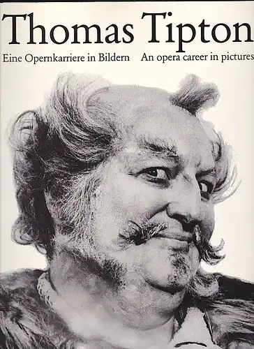 Tipton, Thomas: Thomas Tipton : Eine Opernkarriere in Bildern // An Opera Career in Pictures. 