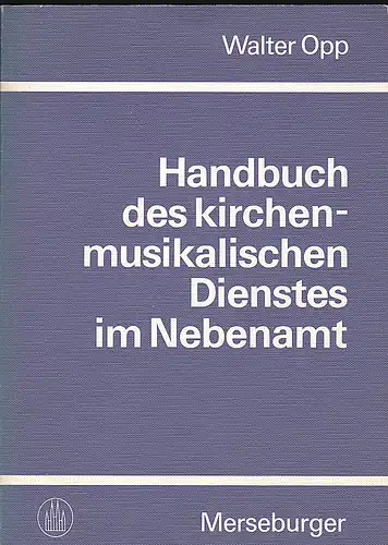 Opp, Walter (Hrsg): Handbuch des kirchenmusikalischen Dienstes im Nebenamt. 