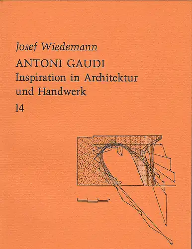 Wiedemann, Josef: Antoni Gaudi. Inspiration in Architektur und Handwerk. 