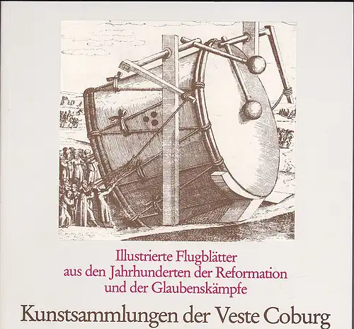 Harms, Wolfgang: Illustrierte Flugblätter aus den Jahrhunderten der Reformation und der Glaubenskämpfe. 