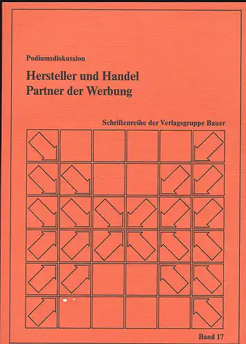 Schötler, Günther,  Beike, Peter, et Al (Diskussionsteilnehmer): Podiumsdiskussion : Hersteller und Handel Partner der Werbung. 