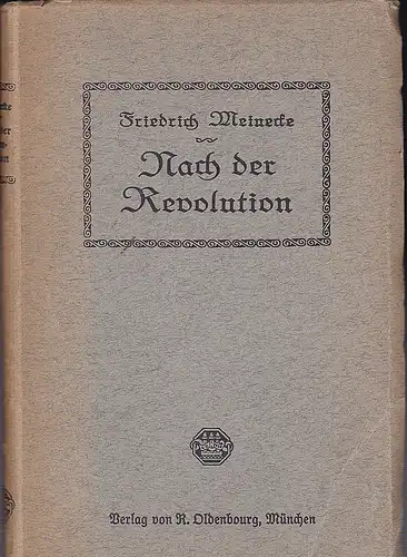 Meinecke, Friedrich: Nach der Revolution. Geschichtliche Betrachtungen über unsere Lage. 