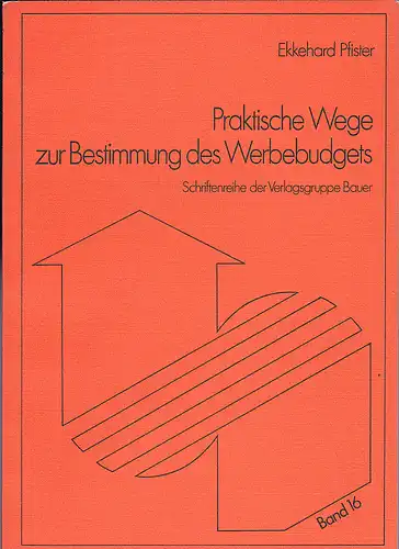 Pfister, Ekkehard: Praktische Wege zur Bestimmung des Werbebudgets. 