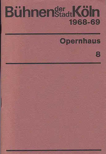 Bühnen der Stadt Köln (Hrsg): Bühnen der Stadt Köln :  Opernhaus 1968 - 69. 