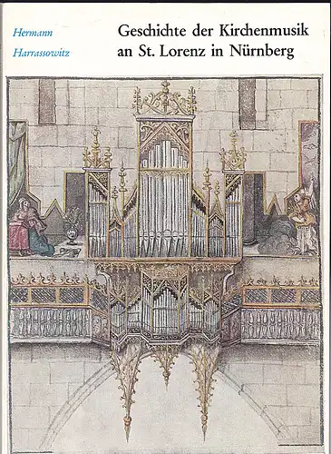 Harssowitz, Hermann: Geschichte der Kirchenmusik an St Lorenz in Nürnberg. 