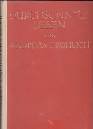 Fröhlich, Andreas: Durchsonntes Leben. 